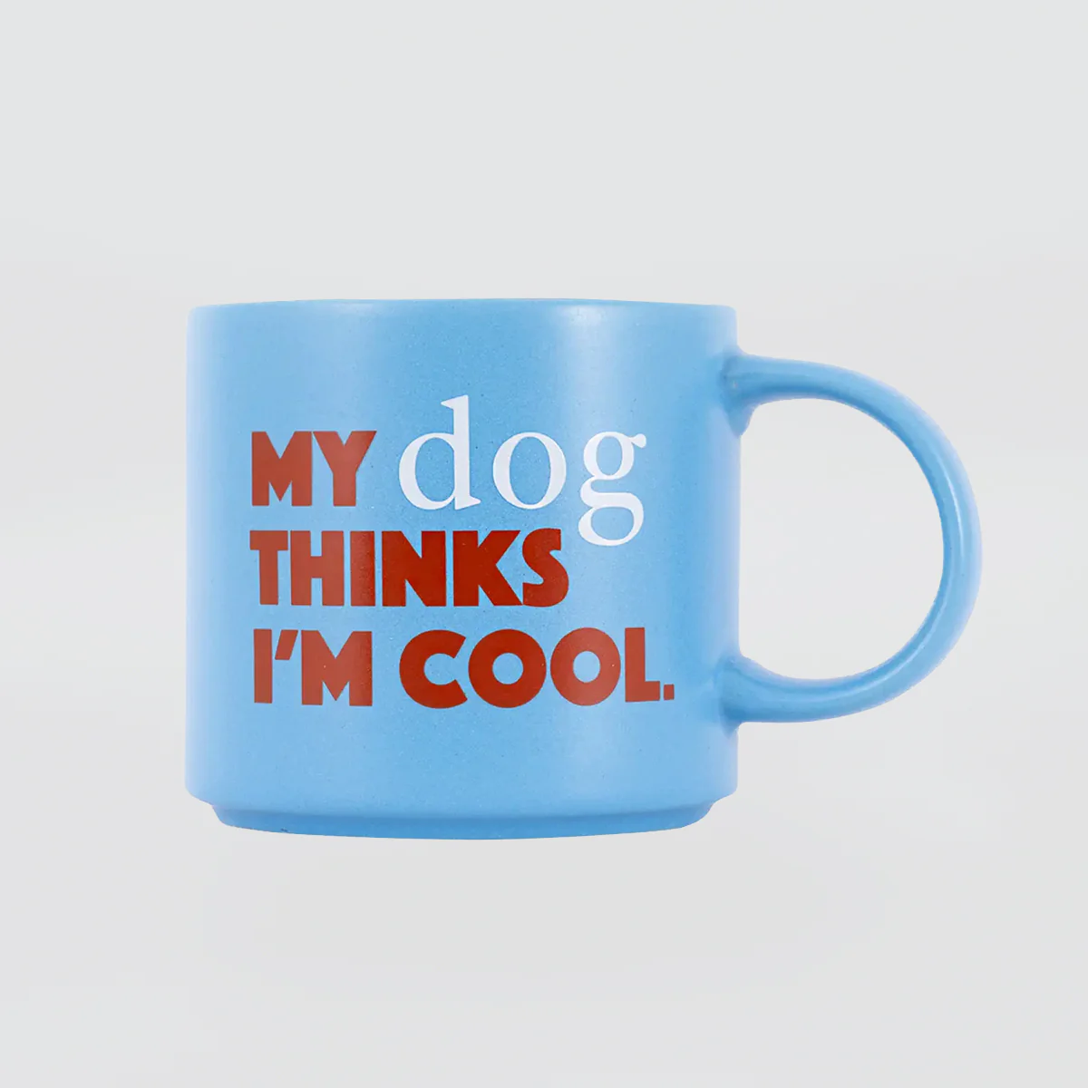 Cheeky Mug - My Dog Thinks I'm Cool