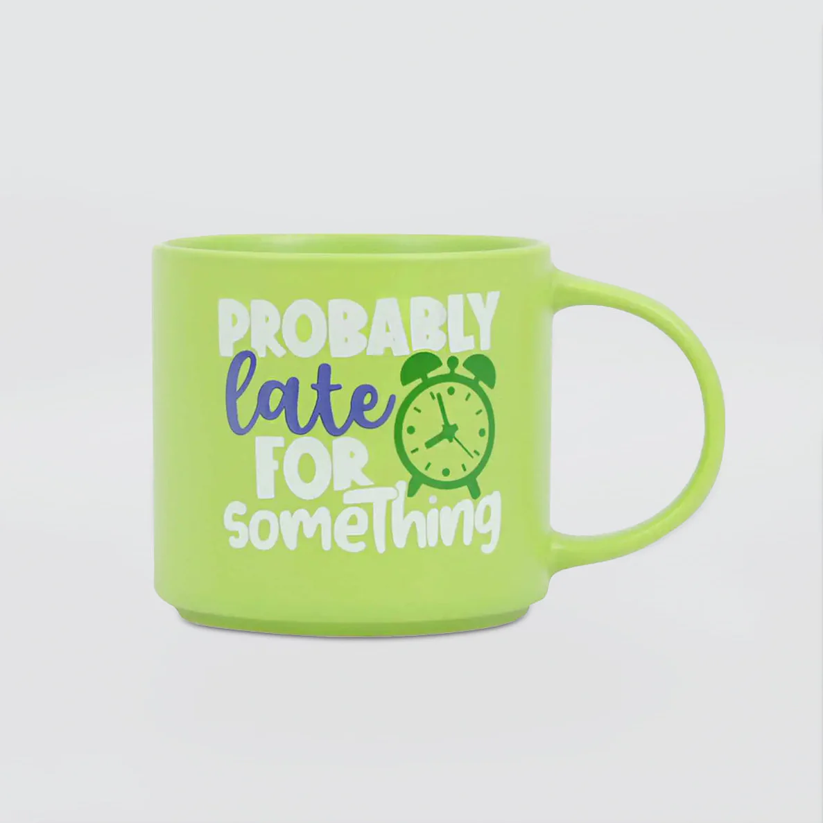 Cheeky Mug - Probably Late
