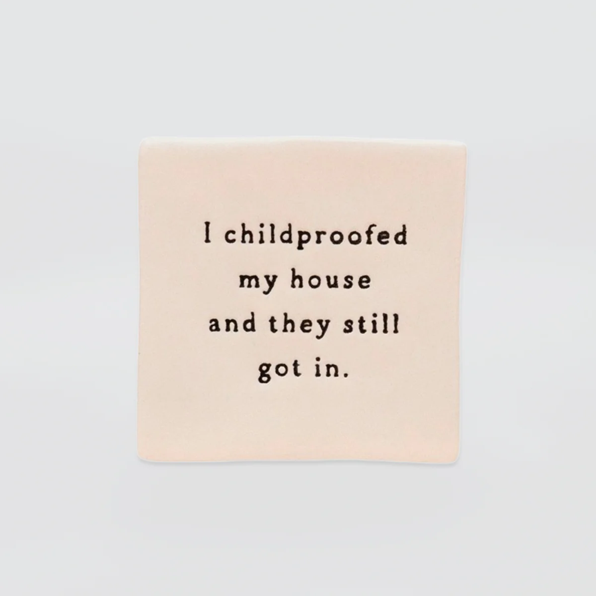 Oh Clay! - 'Childproof' Magnet