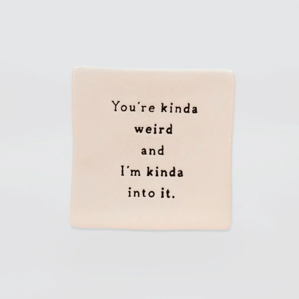 Oh Clay! - 'You're Weird... I'm Into It' Magnet